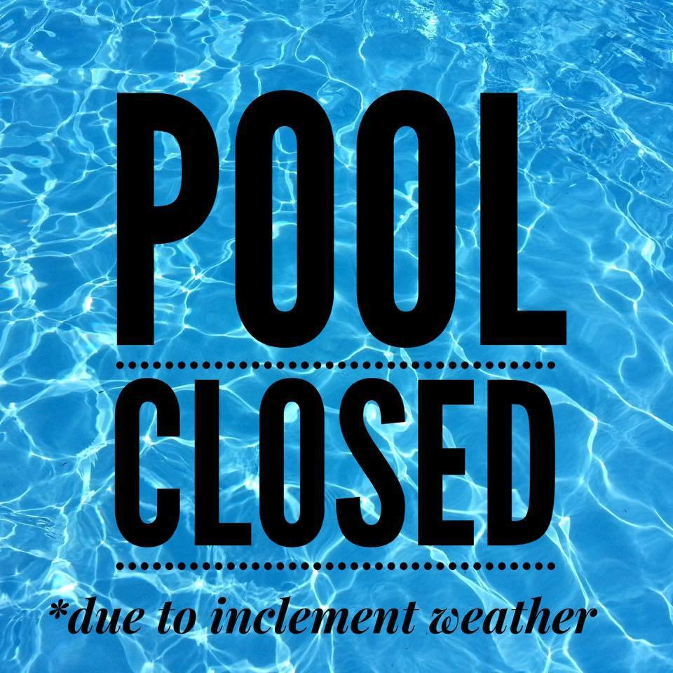 Pool closed due to inclement weather